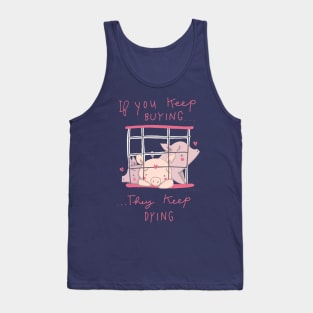 if you keep buying they keep dying Tank Top